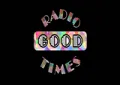 Radio Good Times Radio Good Times